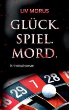 Gluck. Spiel. Mord.