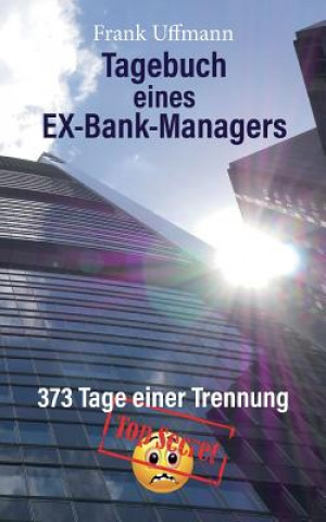 Tagebuch eines EX-Bank-Managers