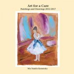 Art for a Cure: Paintings and Drawings 2012-2017