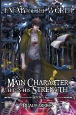 Enemy of the World (Main Character hides his Strength Book 1)