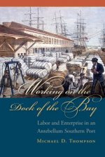 Working on the Dock of the Bay: Labor and Enterprise in an Antebellum Southern Port