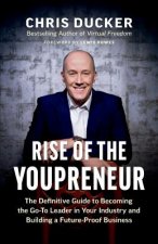 Rise of the Youpreneur: The Definitive Guide to Becoming the Go-To Leader in Your Industry and Building a Future-Proof Business