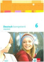 Deutsch kompetent - 6. Klasse, Arbeitsheft mit Lösungen