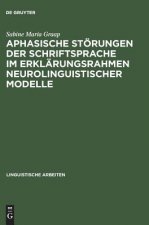 Aphasische Stoerungen der Schriftsprache im Erklarungsrahmen neurolinguistischer Modelle