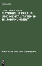 Materielle Kultur und Mentalitaten im 18. Jahrhundert