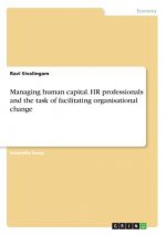 Managing human capital. HR professionals and the task of facilitating organisational change