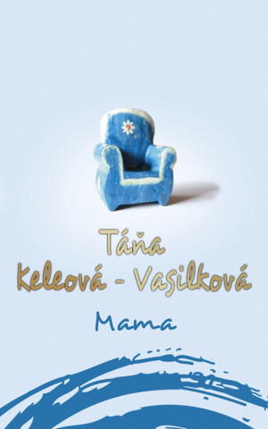 Táňa Keleová-Vasilková - Mama