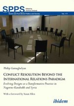 Conflict Resolution Beyond the International Rel - Evolving Designs as a Transformative Practice in Nagorno-Karabakh and Syria