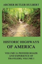Historic Highways of America: Volume 11: Pioneer Roads and Experiences of Travelers (I)