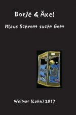 Klaus Schrott sucht Gott: Ein Poem in Versen