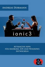 Ionic 3: Attraktive Apps für Android, iOS und Windows entwickeln