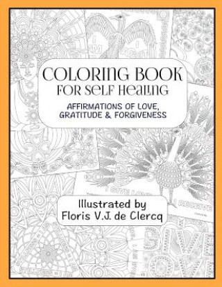 Coloring Book For Self Healing: Affirmations Of Love, Gratitude & Forgiveness