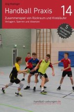 Handball Praxis 14 - Zusammenspiel Von Rückraum Und Kreisläufer: Verlagern, Sperren Und Absetzen