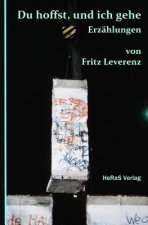 Du hoffst und ich gehe: Erzaehlungen