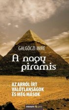 A nagy piramis: Az arról írt valótlanságok és még mások