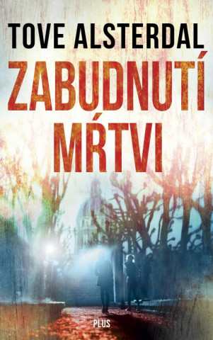 Zabudnutí mŕtvi (Tove Alsterdal,Katarína Uhríková)(Pevná)
