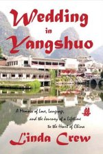 Wedding in Yangshuo: A Memoir of Love, Language, and the Journey of a Lifetime to the Heart of China
