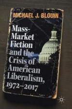 Mass-Market Fiction and the Crisis of American Liberalism, 1972-2017