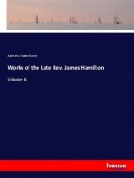 Works of the Late Rev. James Hamilton