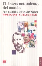 El Desencantamiento del Mundo: Seis Estudios Sobre Max Weber