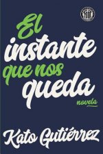 El instante que nos queda