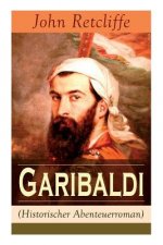 Garibaldi (Historischer Abenteuerroman) - Vollst ndige Ausgabe