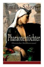 Pharaonent chter (Historischer Abenteuerroman) - Vollst ndige Deutsche Ausgabe