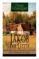 Jakob der Letzte - Eine Waldbauerngeschichte aus unseren Tagen