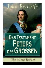 Testament Peters des Gro en (Historischer Roman)
