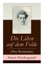 Lilien auf dem Felde (Drei Beichtreden)