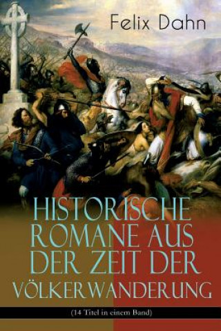 Historische Romane aus der Zeit der Voelkerwanderung (14 Titel in einem Band) (Band 2/3)