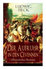 Aufruhr in den Cevennen (Historischer Roman)