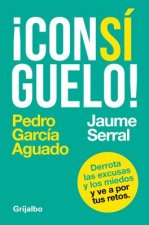 Consiguelo: Derrota Las Excusas y Los Miedos y Ve a Por Tus Retos /Achieve It