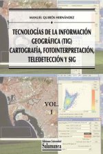 Tecnologías de la Información Geográfica (TIG). Vol. 1: Cartografía, Fotointerpretación, Teledetección y SIG