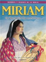 Miriam - Hombres y Mujeres de la Biblia