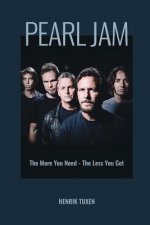 Pearl Jam: The More You Need - The Less You Get