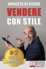 Vendere Con Stile: Il Metodo In 4 Semplici Passi Per Vendere Di Pi? Riconoscendo Il Tuo Stile Relazionale E Quello Del Tuo Cliente