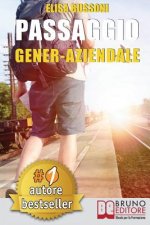 Passaggio Gener-Aziendale: Come Affrontare Le Ansie e Le Emozioni Derivanti Dal Passaggio Generazionale e Diventare Un Giovane Imprenditore Di Su