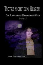 Trotze nicht dem Herzen