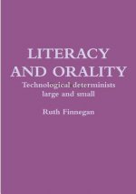 Literacy and orality Technological determinists large and small