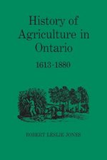 History of Agriculture in Ontario, 1613-1880