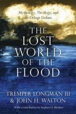 Lost World of the Flood - Mythology, Theology, and the Deluge Debate