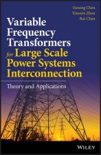 Variable Frequency Transformers for Large Scale Power Systems - Theory and Applications