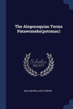 THE ALOGONOQUIAN TERMS PATAWOMEKE POTOMA