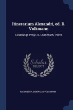 ITINERARIUM ALEXANDRI, ED. D. VOLKMANN: