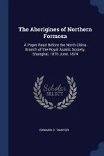 THE ABORIGINES OF NORTHERN FORMOSA: A PA