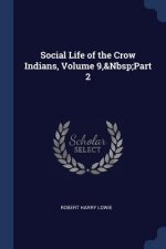 SOCIAL LIFE OF THE CROW INDIANS, VOLUME