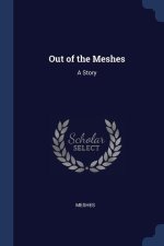 OUT OF THE MESHES: A STORY