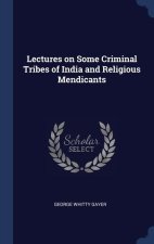 LECTURES ON SOME CRIMINAL TRIBES OF INDI
