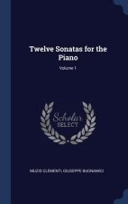 TWELVE SONATAS FOR THE PIANO; VOLUME 1